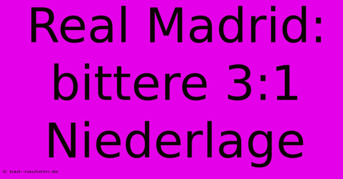 Real Madrid: Bittere 3:1 Niederlage