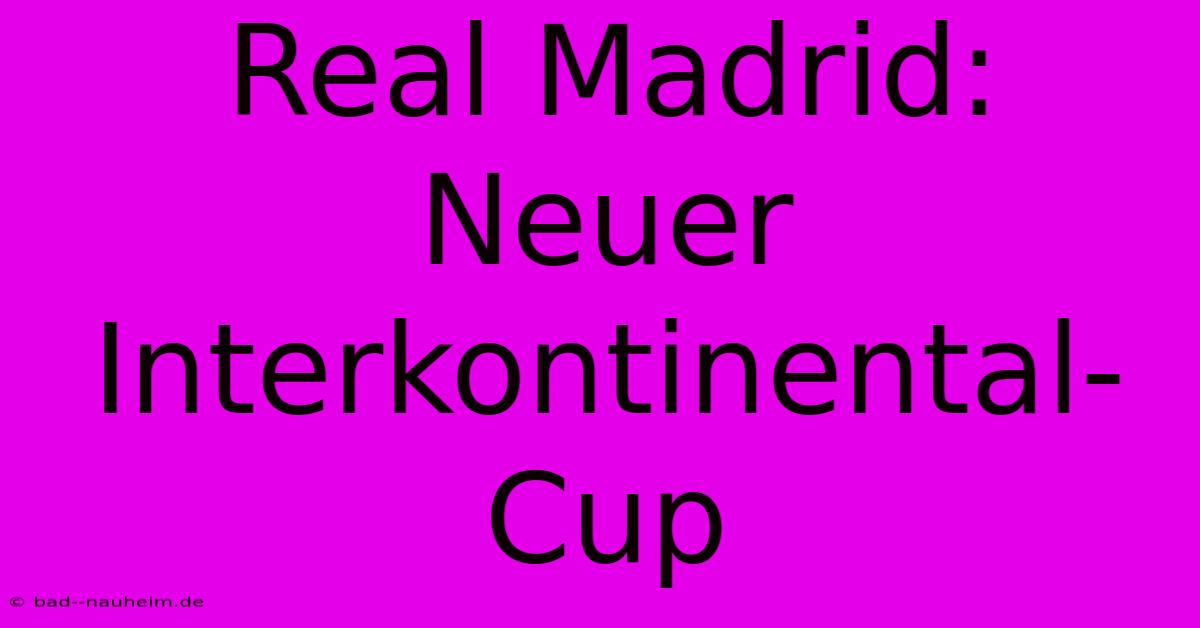 Real Madrid: Neuer Interkontinental-Cup