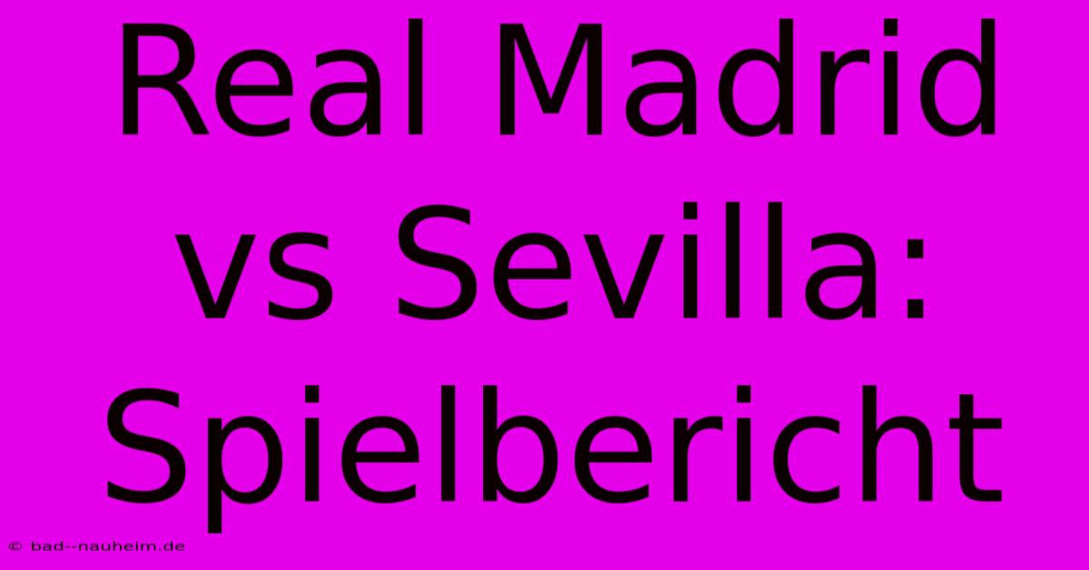 Real Madrid Vs Sevilla: Spielbericht