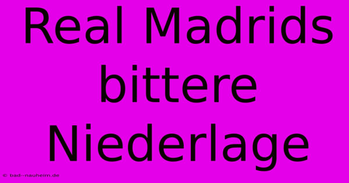 Real Madrids Bittere Niederlage