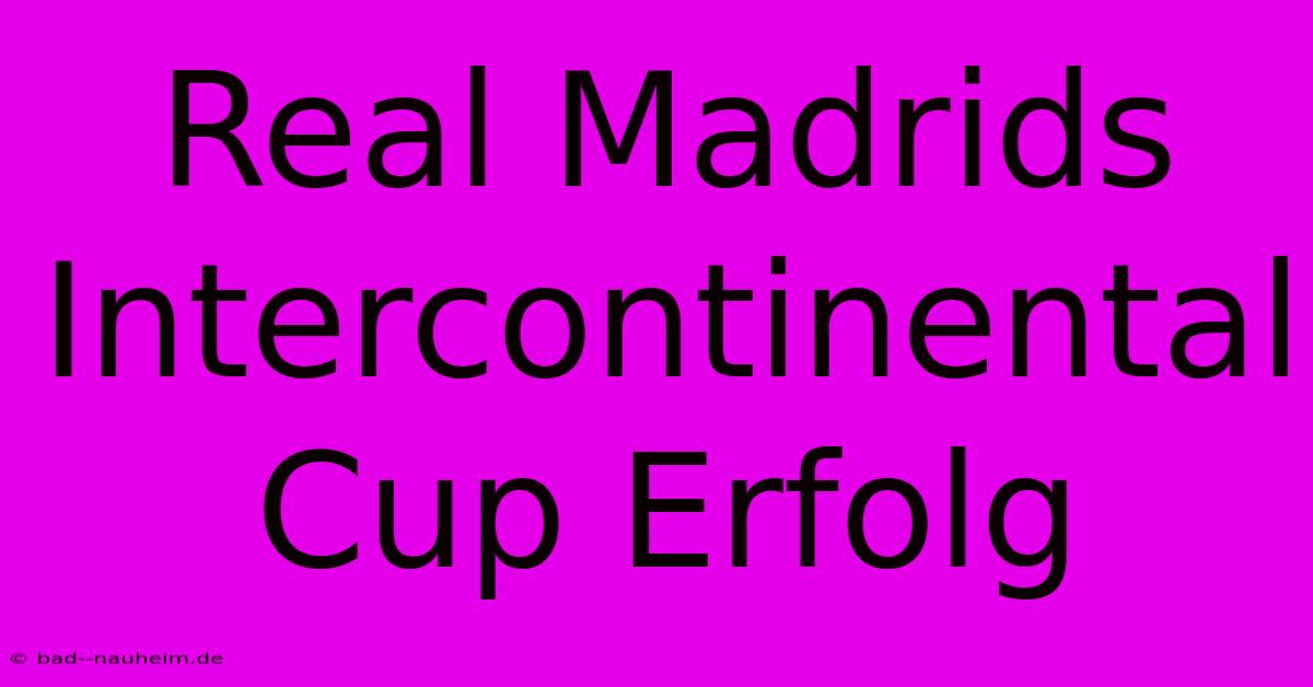 Real Madrids Intercontinental Cup Erfolg