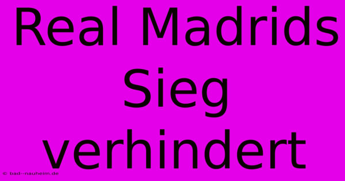 Real Madrids Sieg Verhindert