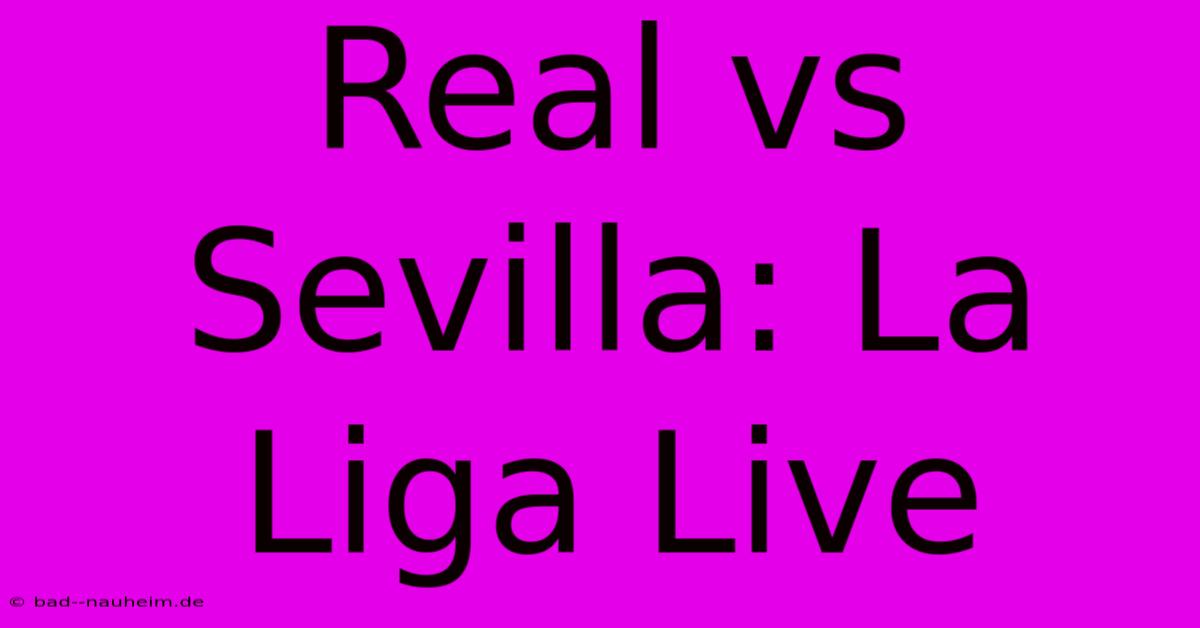 Real Vs Sevilla: La Liga Live