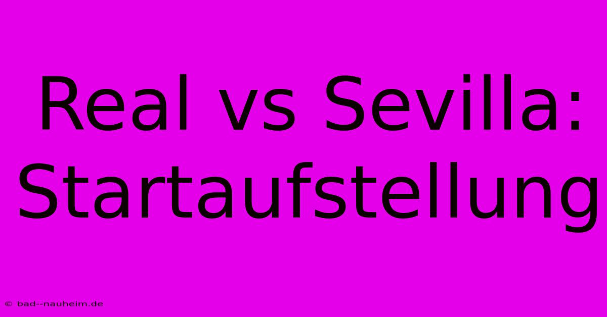 Real Vs Sevilla: Startaufstellung