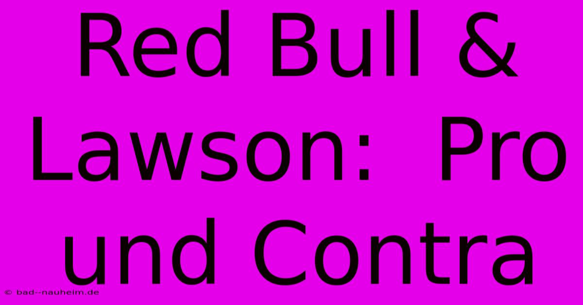 Red Bull & Lawson:  Pro Und Contra