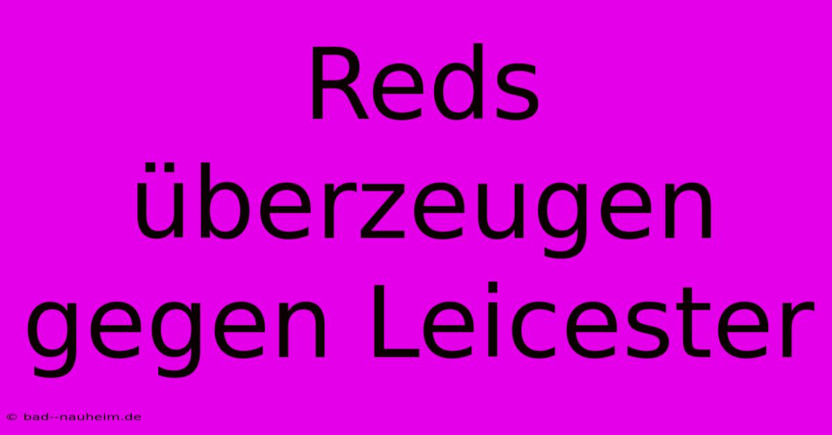 Reds Überzeugen Gegen Leicester