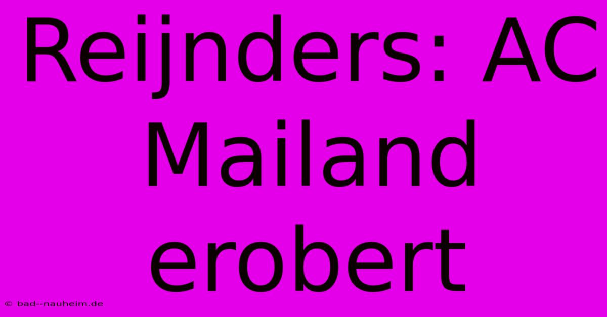 Reijnders: AC Mailand Erobert