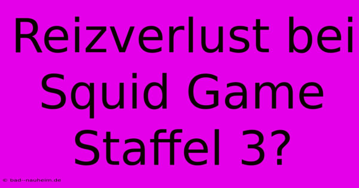 Reizverlust Bei Squid Game Staffel 3?