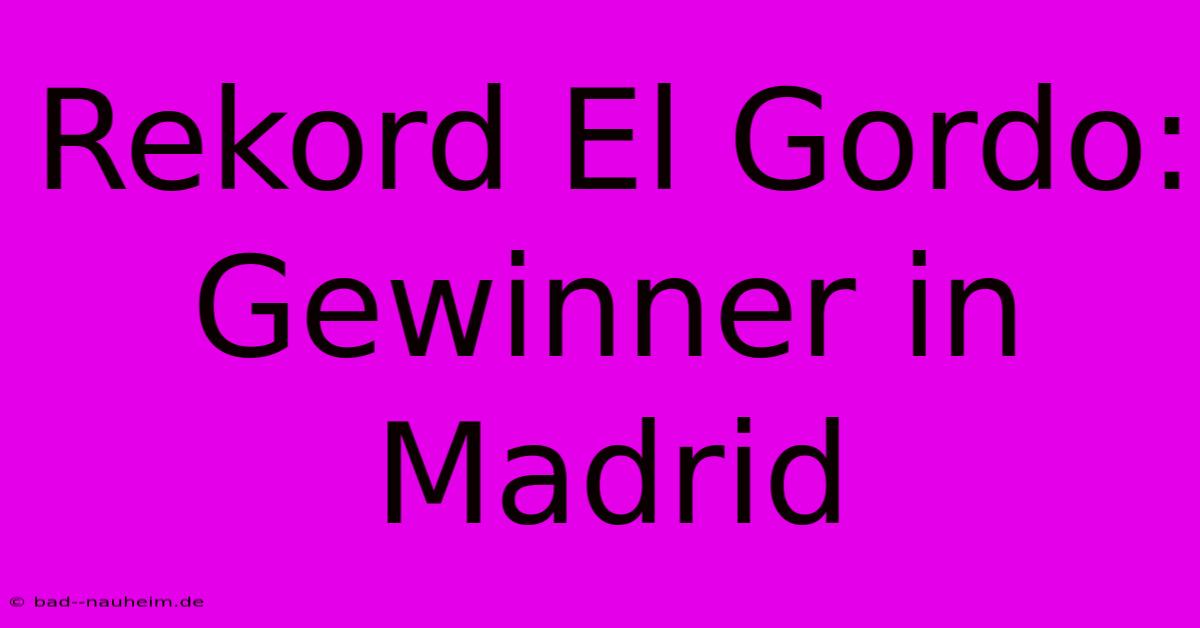 Rekord El Gordo: Gewinner In Madrid