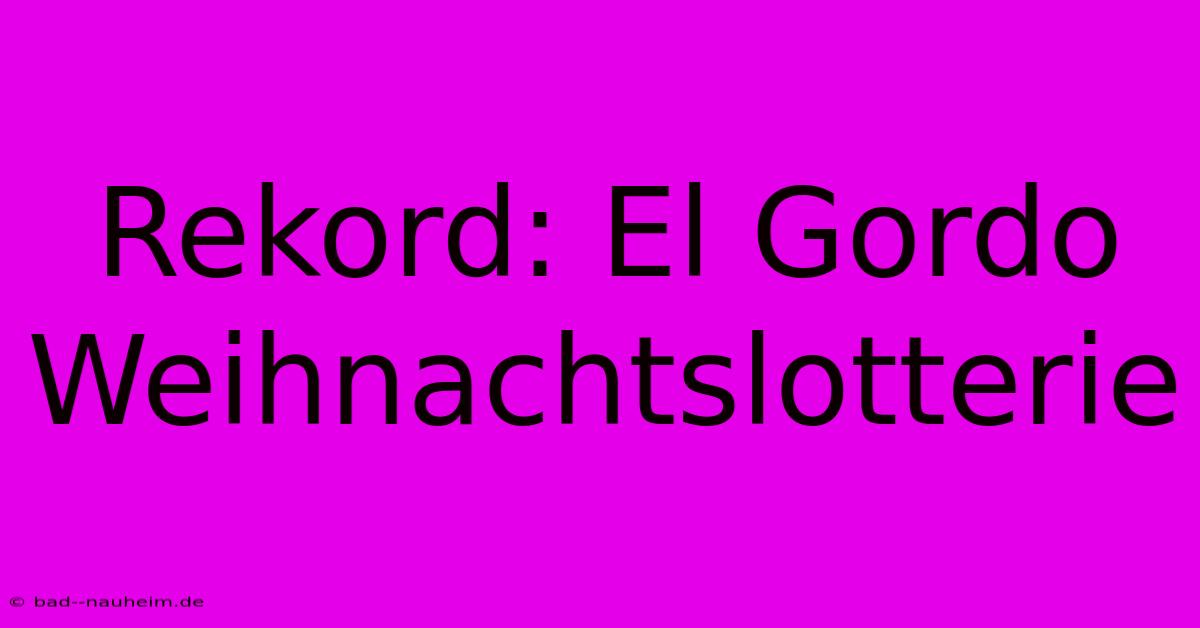 Rekord: El Gordo Weihnachtslotterie