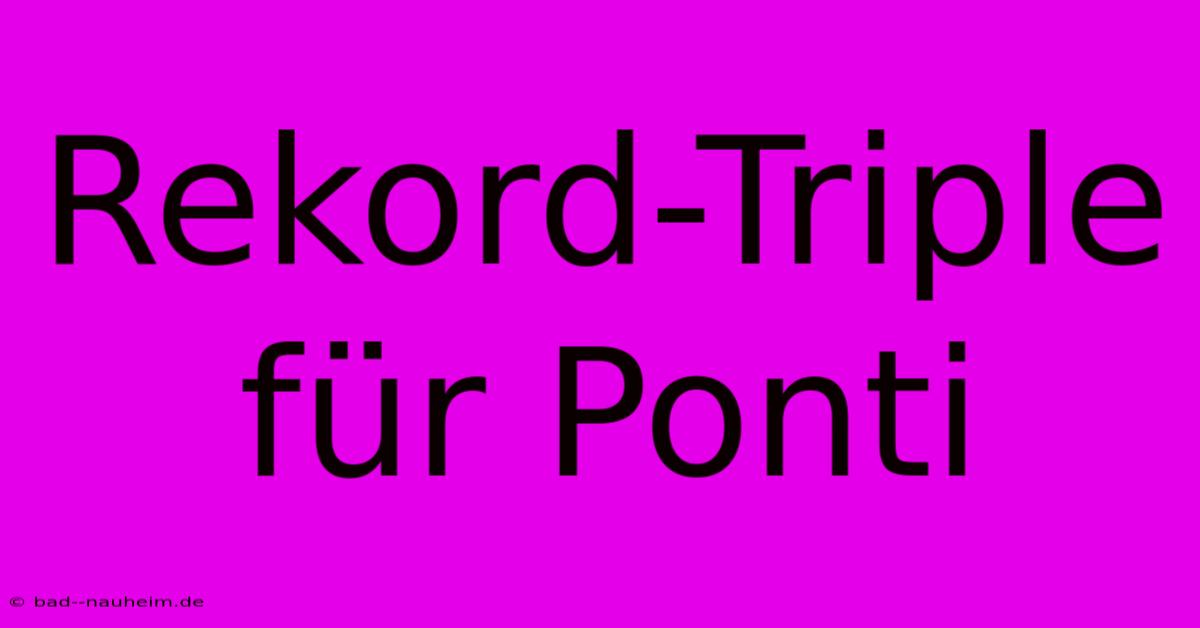 Rekord-Triple Für Ponti