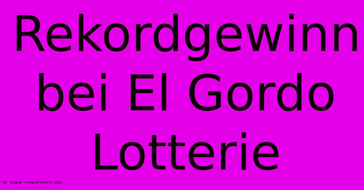 Rekordgewinn Bei El Gordo Lotterie