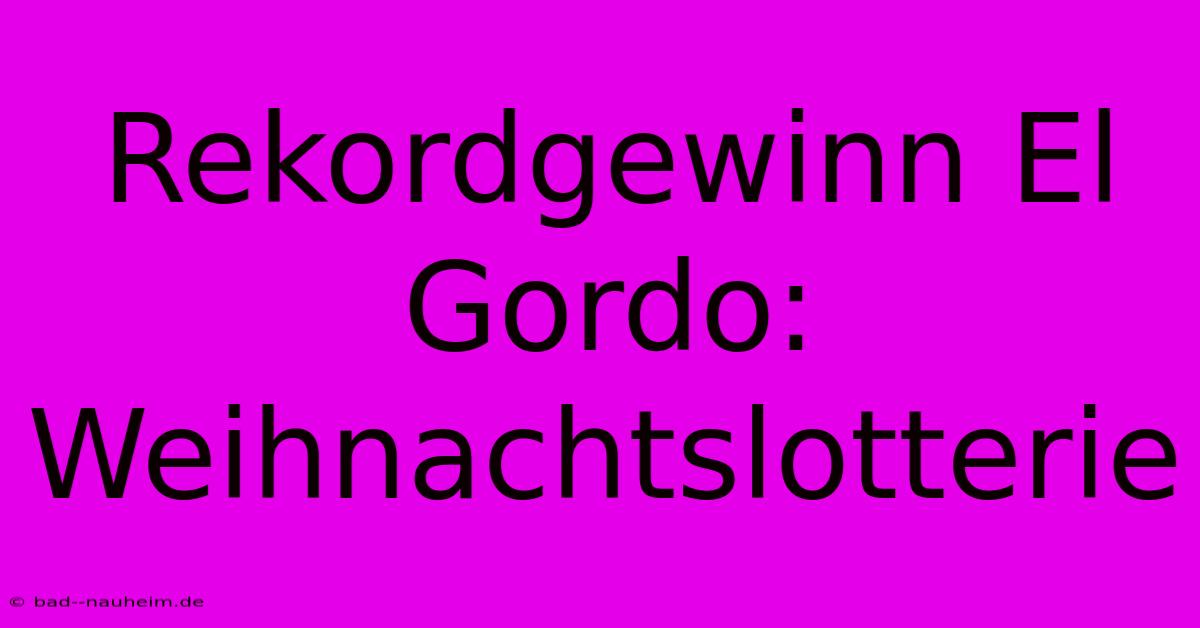 Rekordgewinn El Gordo: Weihnachtslotterie