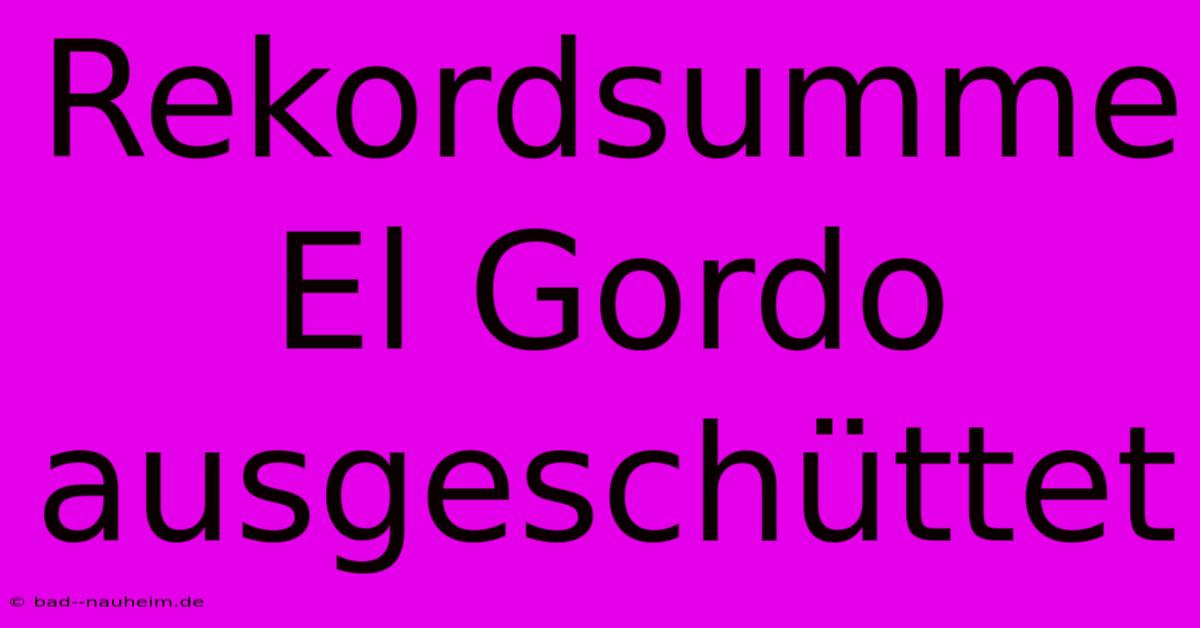 Rekordsumme El Gordo Ausgeschüttet