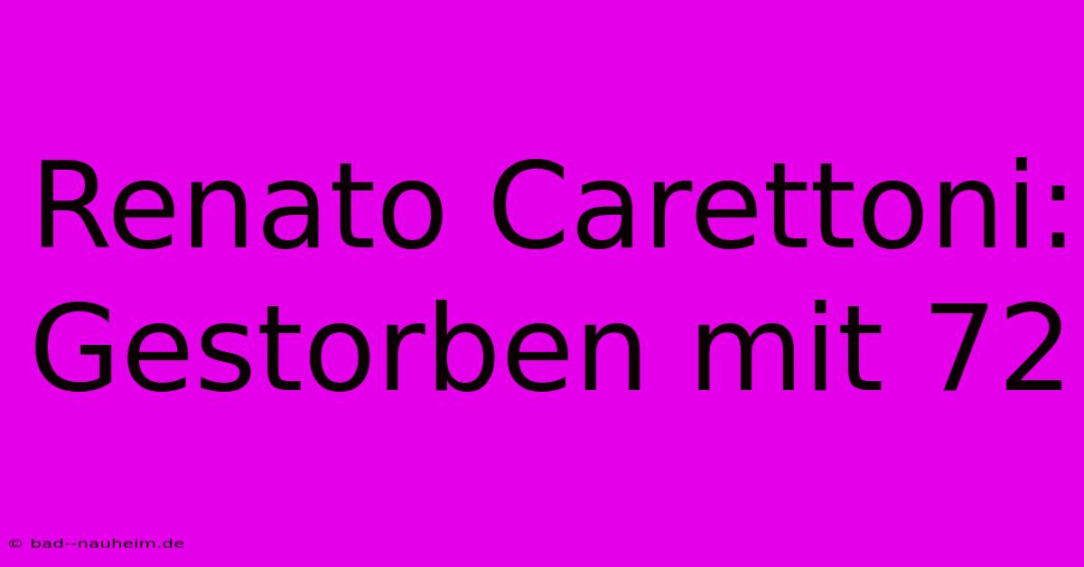 Renato Carettoni: Gestorben Mit 72