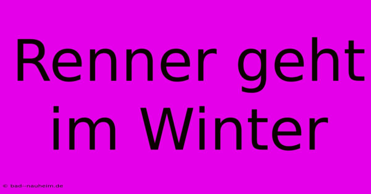 Renner Geht Im Winter