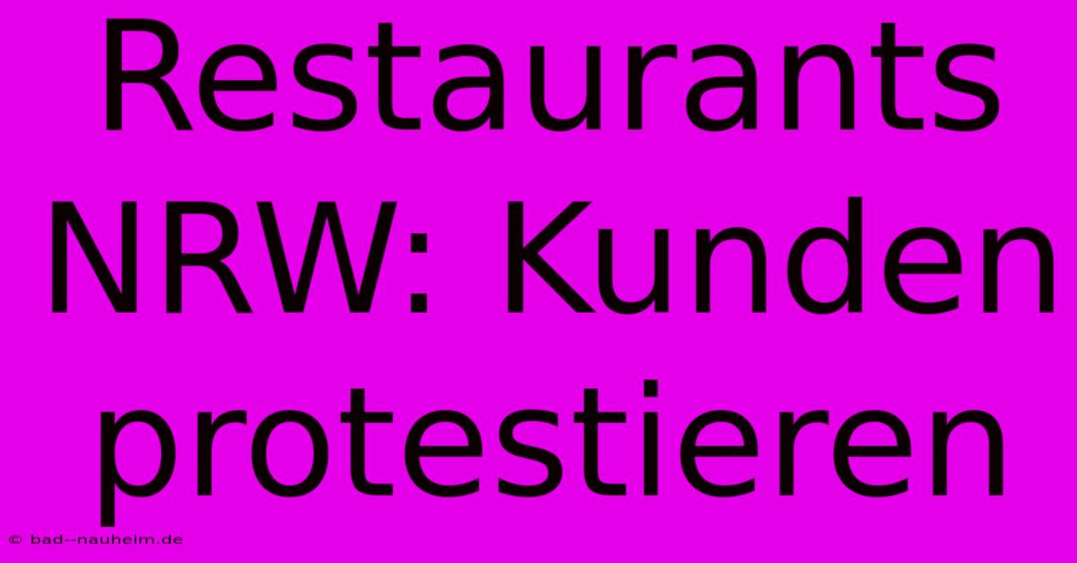 Restaurants NRW: Kunden Protestieren