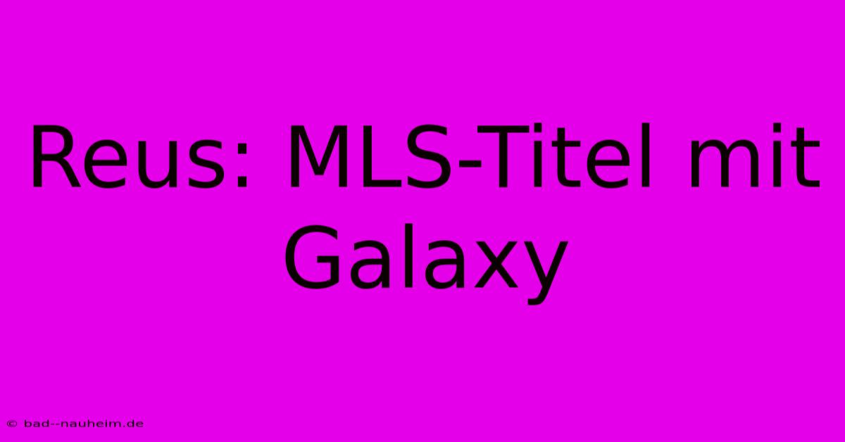 Reus: MLS-Titel Mit Galaxy