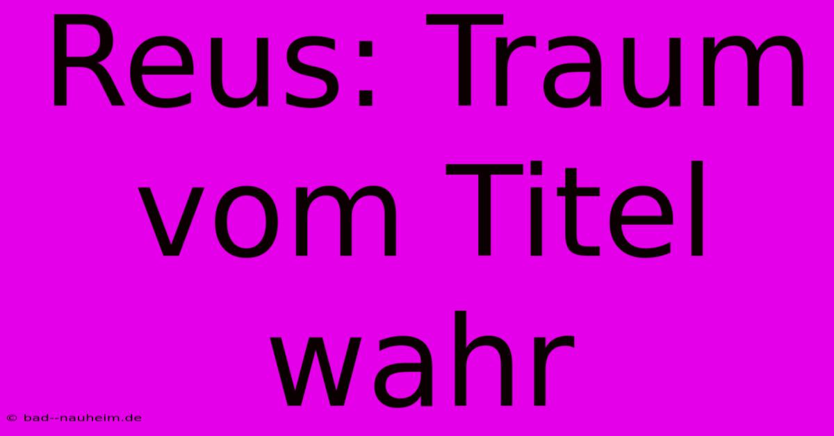 Reus: Traum Vom Titel Wahr