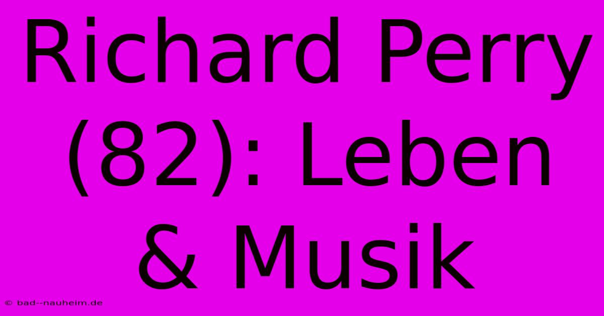 Richard Perry (82): Leben & Musik