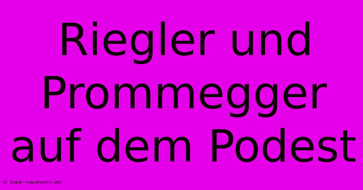 Riegler Und Prommegger Auf Dem Podest