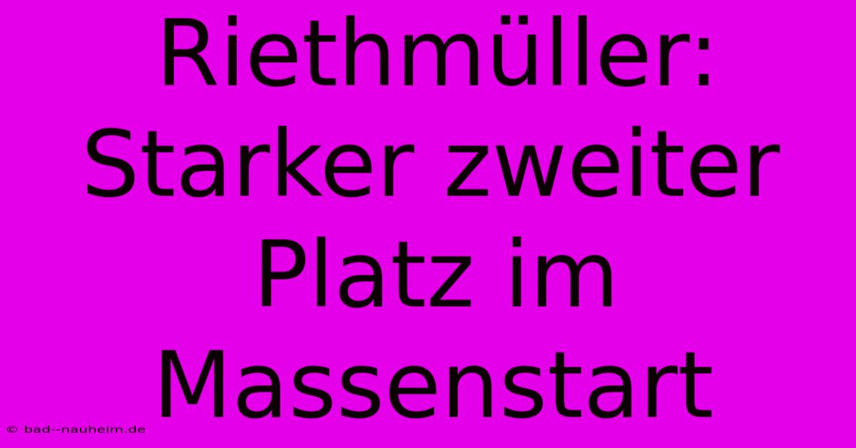 Riethmüller: Starker Zweiter Platz Im Massenstart