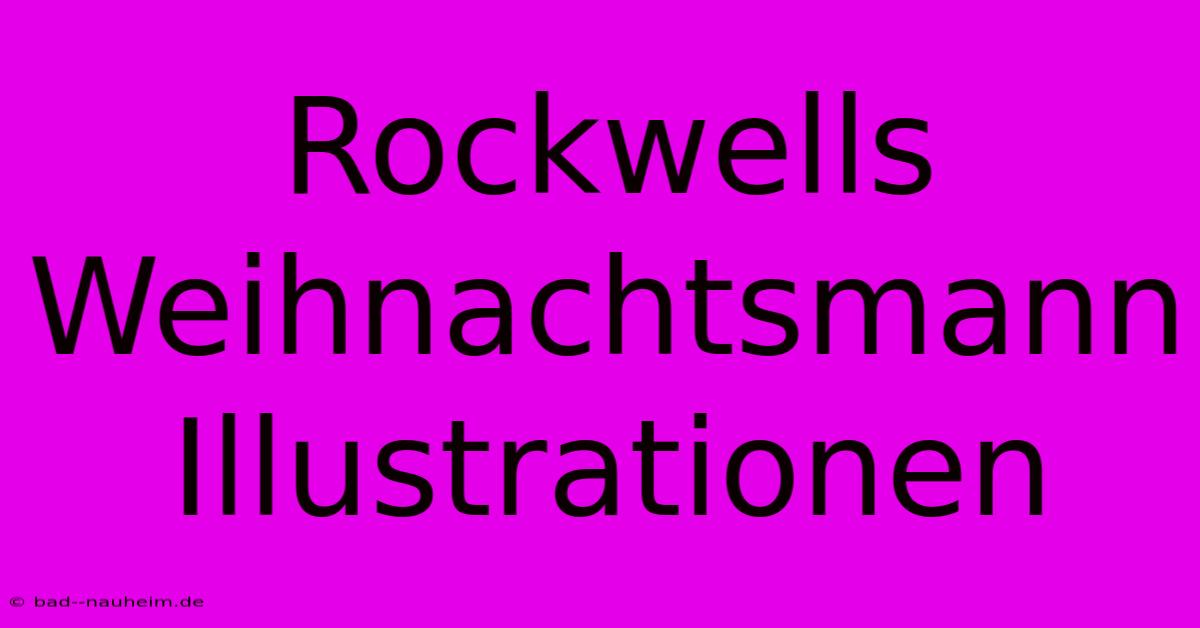 Rockwells Weihnachtsmann Illustrationen