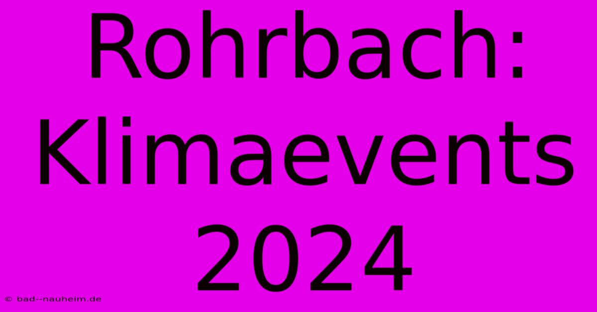 Rohrbach: Klimaevents 2024