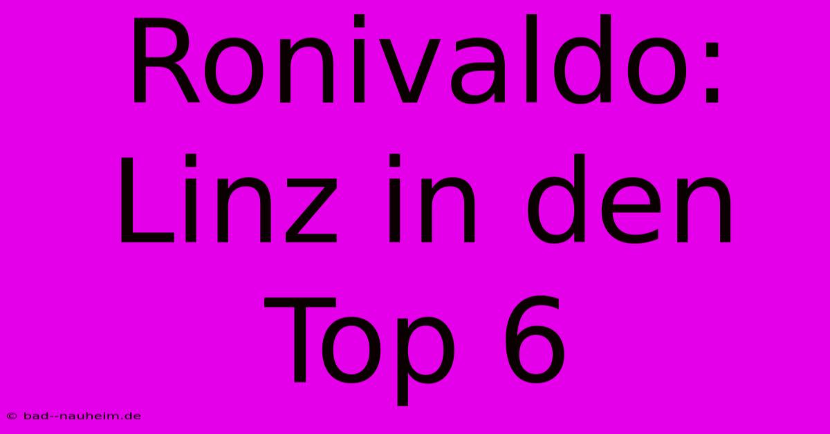 Ronivaldo: Linz In Den Top 6