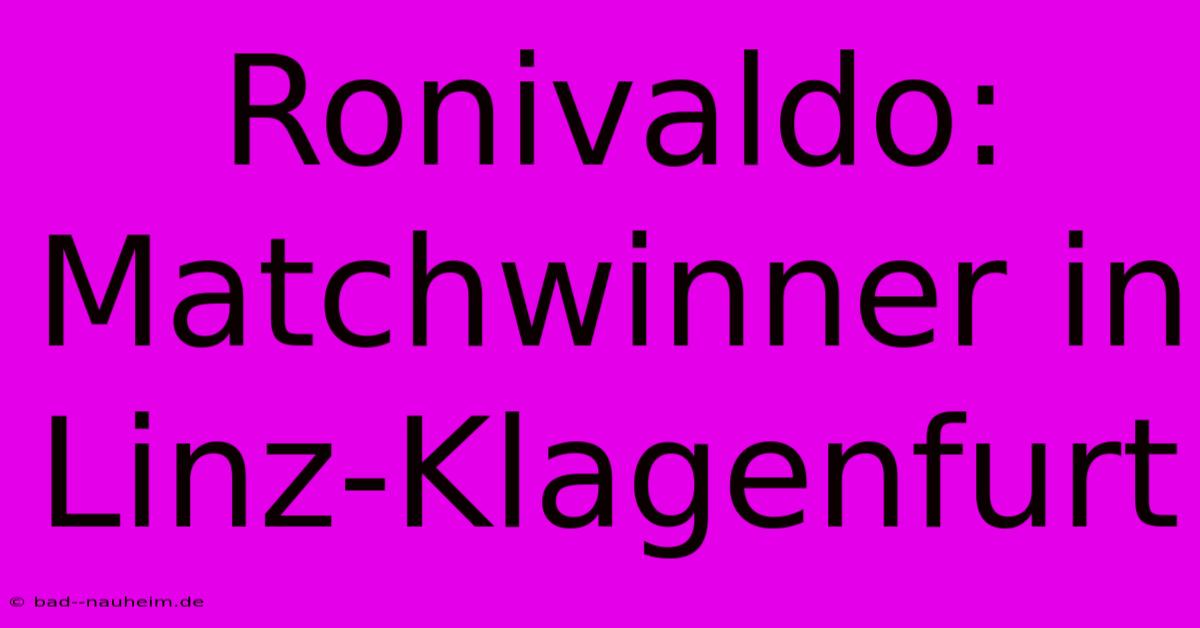 Ronivaldo: Matchwinner In Linz-Klagenfurt