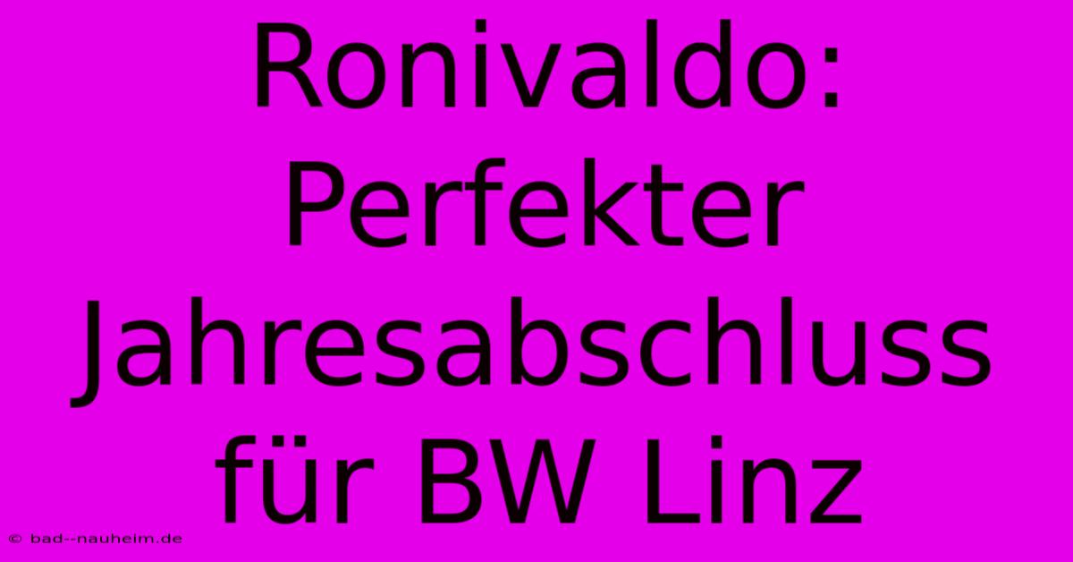 Ronivaldo: Perfekter Jahresabschluss Für BW Linz