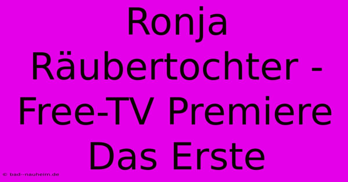 Ronja Räubertochter - Free-TV Premiere Das Erste