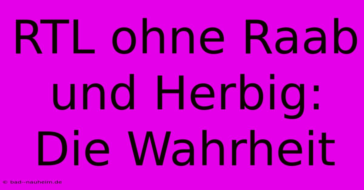 RTL Ohne Raab Und Herbig: Die Wahrheit