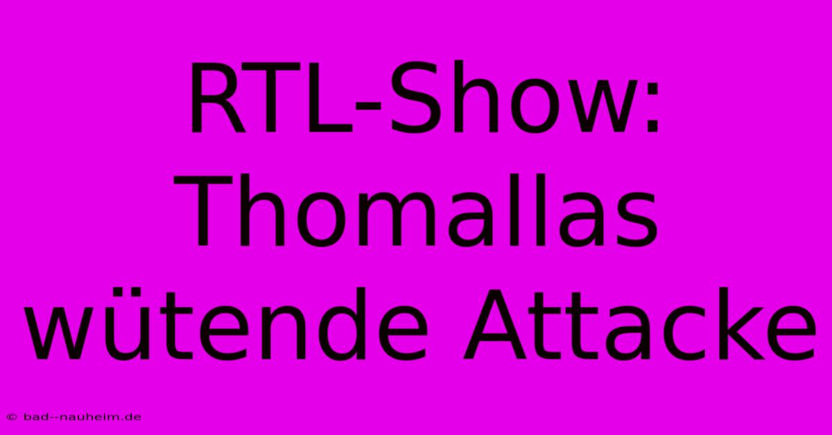 RTL-Show: Thomallas Wütende Attacke