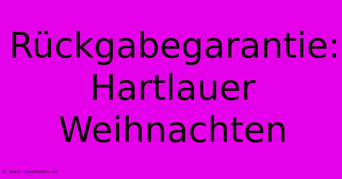 Rückgabegarantie: Hartlauer Weihnachten