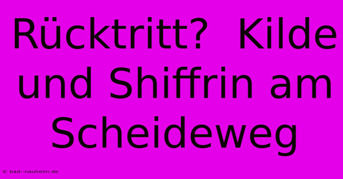 Rücktritt?  Kilde Und Shiffrin Am Scheideweg