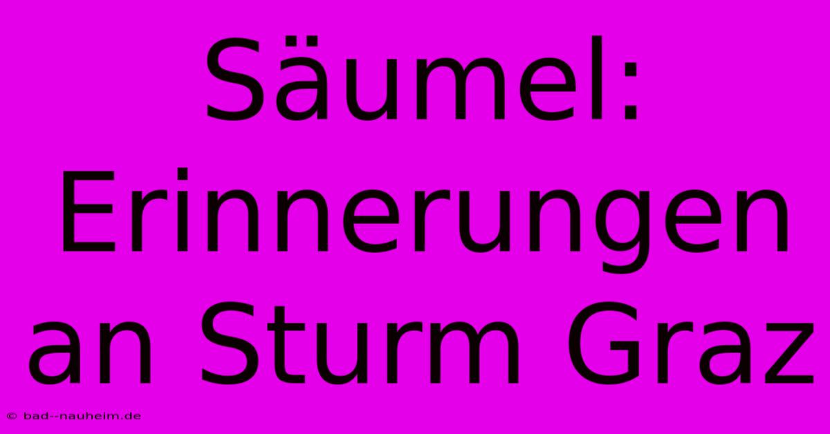 Säumel:  Erinnerungen An Sturm Graz