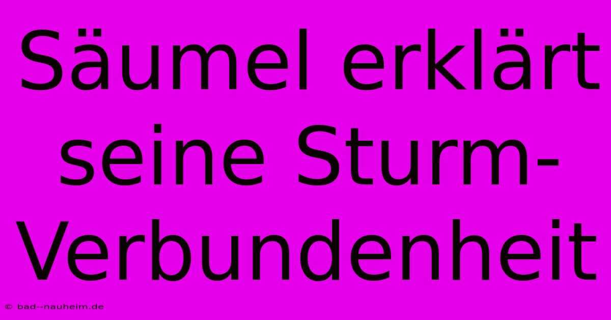 Säumel Erklärt Seine Sturm-Verbundenheit