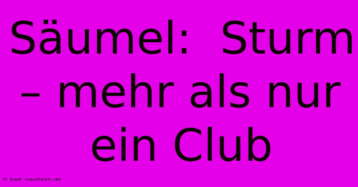 Säumel:  Sturm – Mehr Als Nur Ein Club