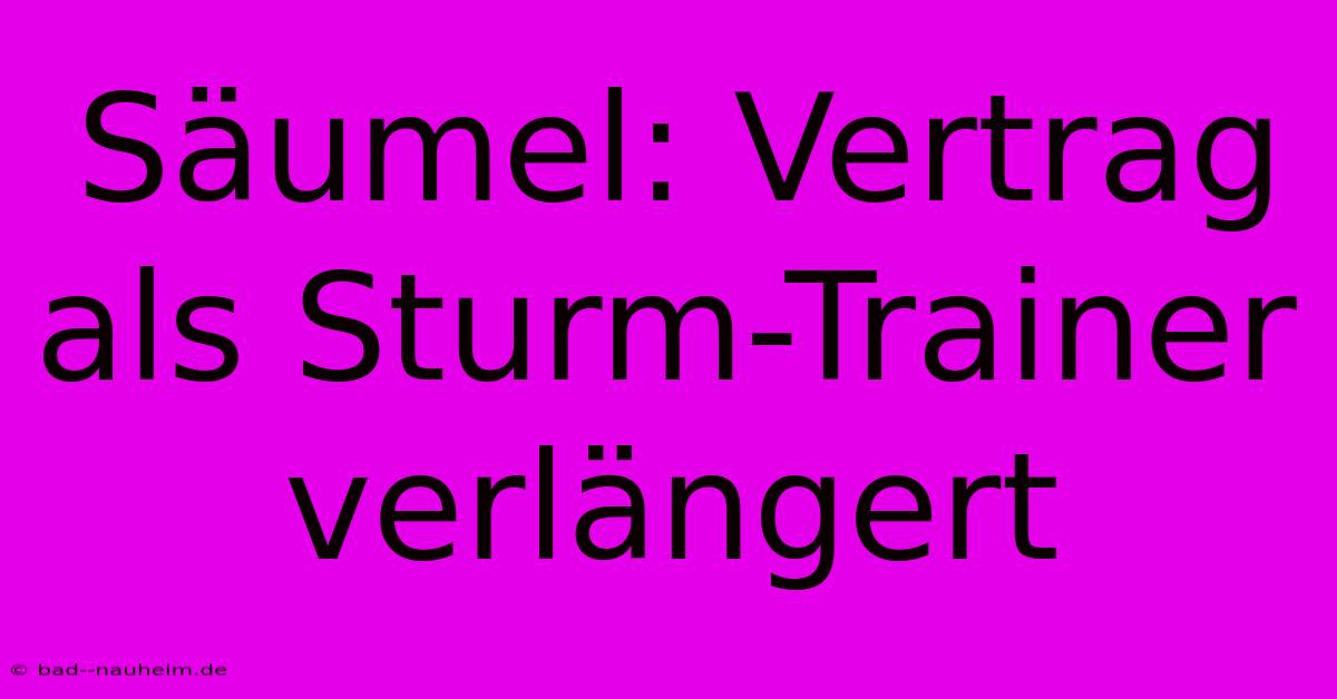 Säumel: Vertrag Als Sturm-Trainer Verlängert