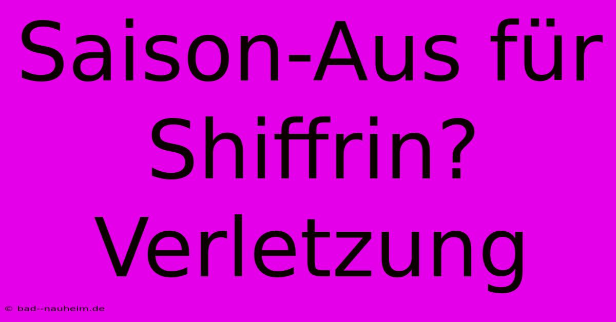 Saison-Aus Für Shiffrin? Verletzung