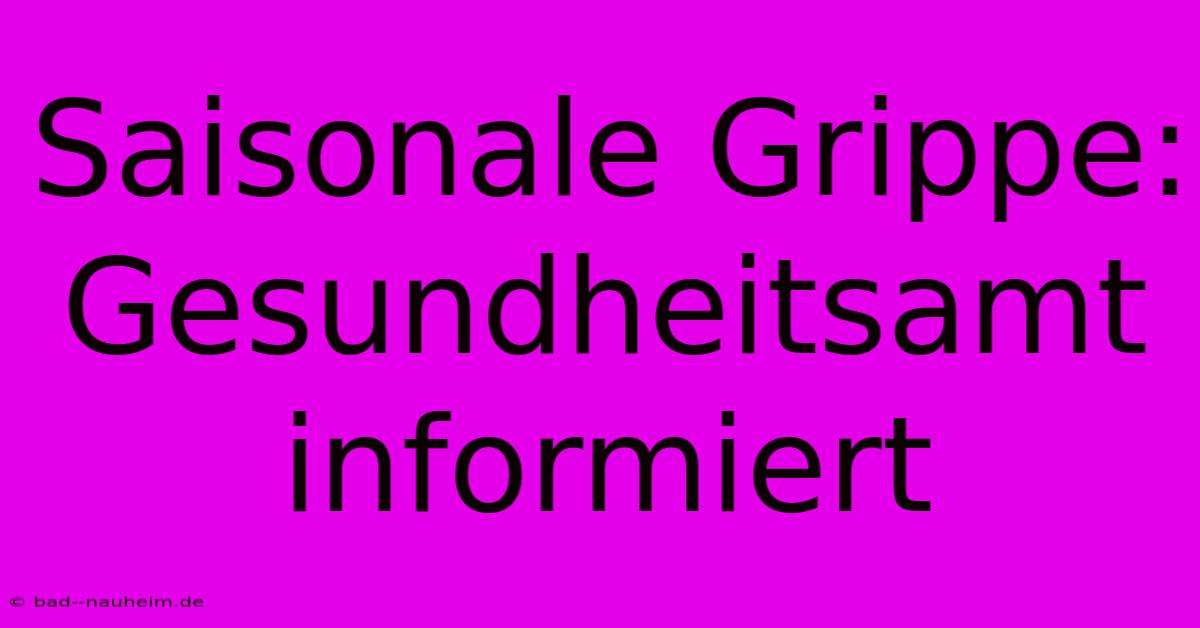 Saisonale Grippe: Gesundheitsamt Informiert