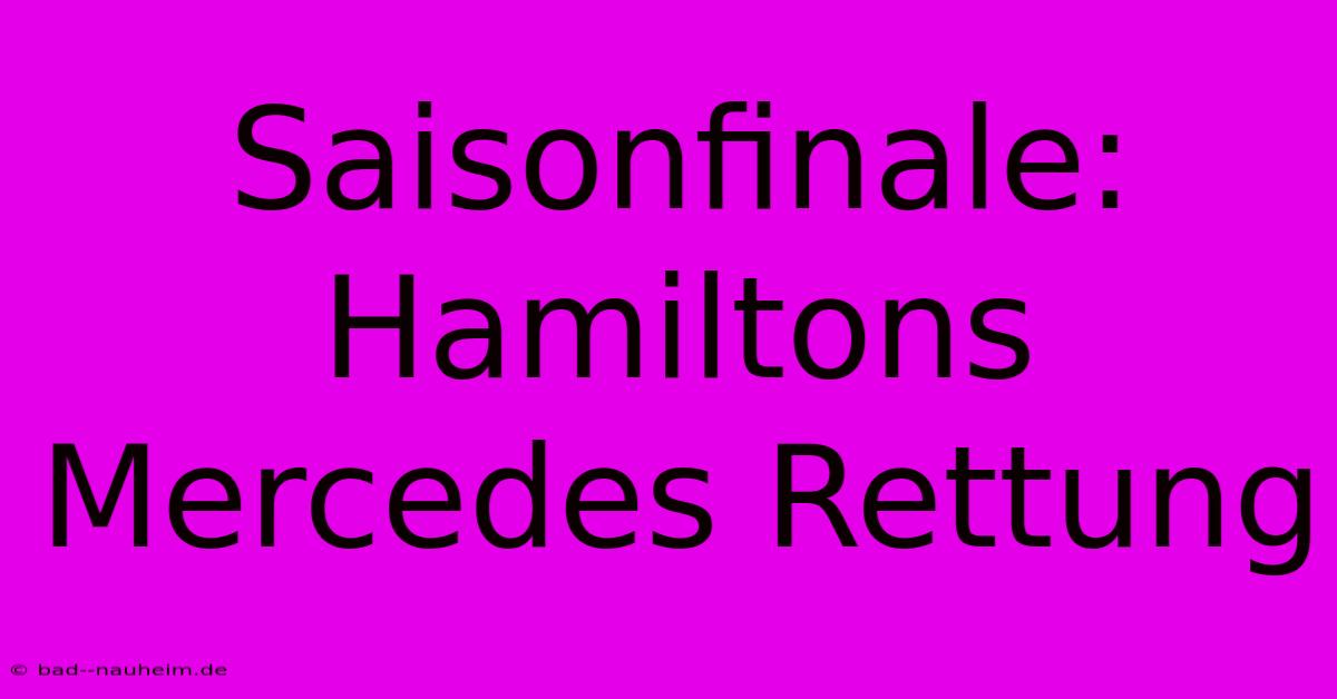 Saisonfinale: Hamiltons Mercedes Rettung