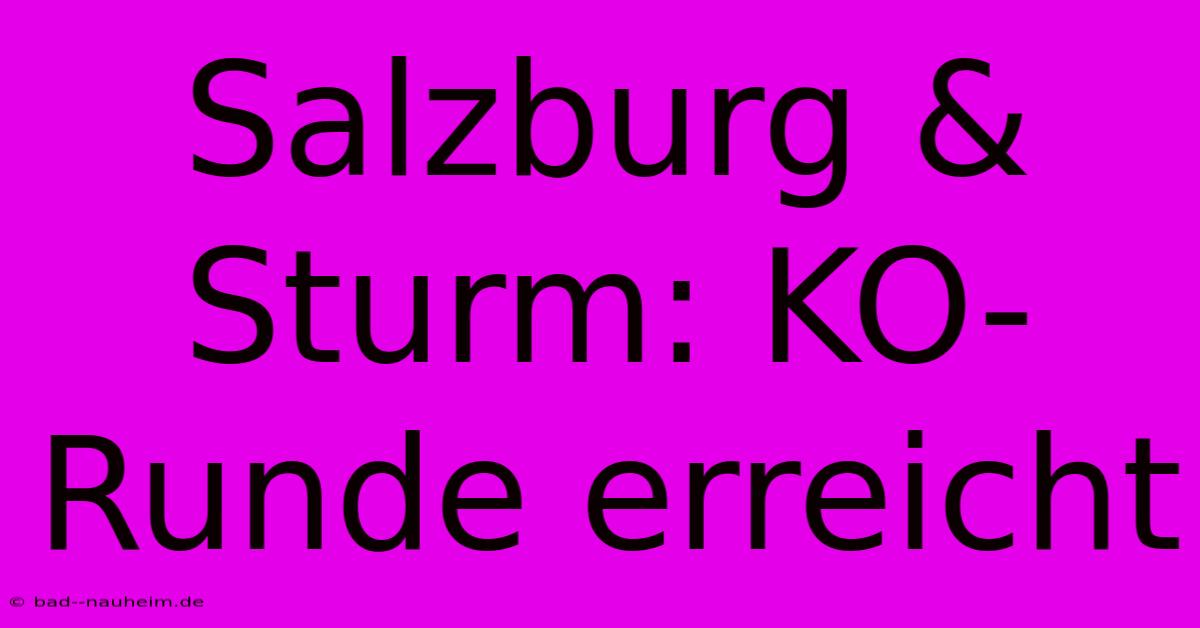 Salzburg & Sturm: KO-Runde Erreicht