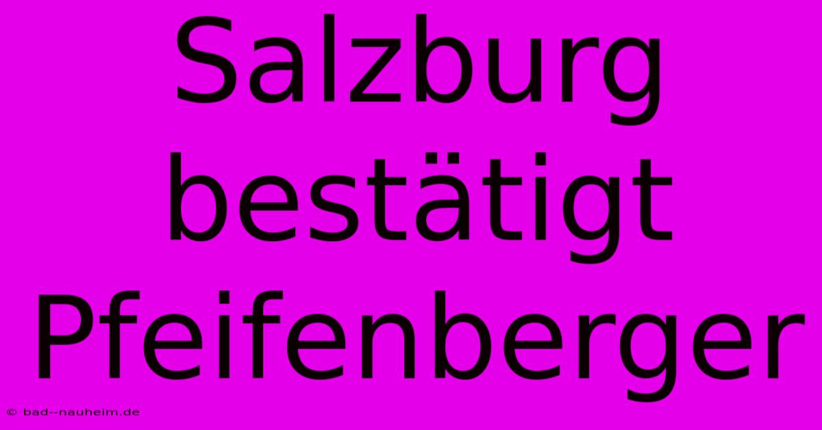 Salzburg Bestätigt Pfeifenberger