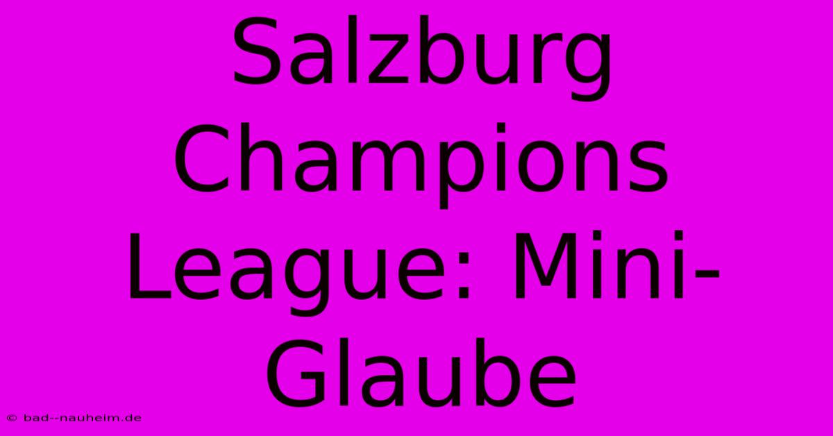 Salzburg Champions League: Mini-Glaube