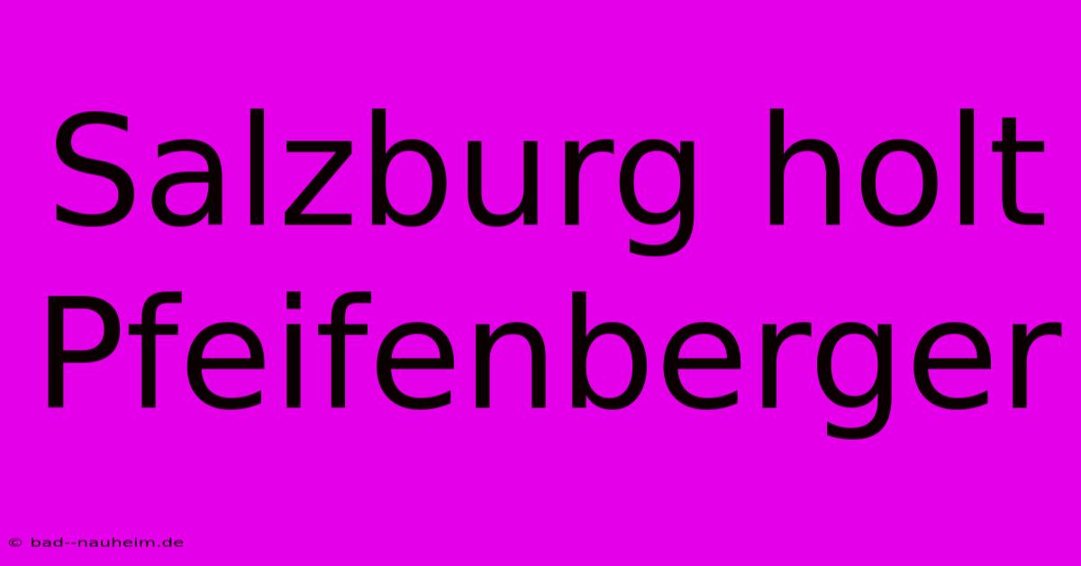 Salzburg Holt Pfeifenberger