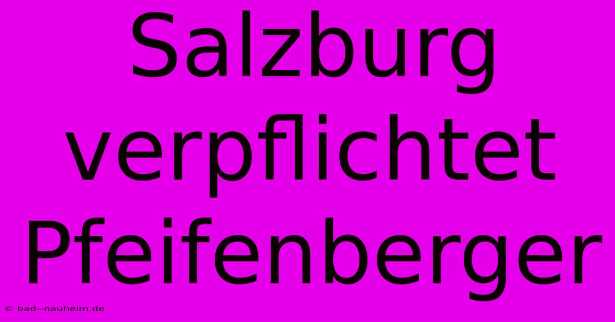 Salzburg Verpflichtet Pfeifenberger