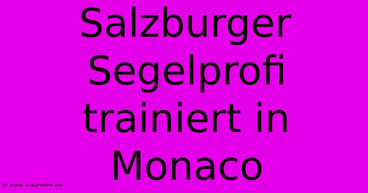 Salzburger Segelprofi Trainiert In Monaco