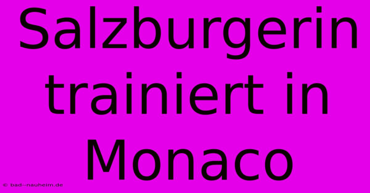 Salzburgerin Trainiert In Monaco